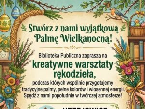 Plakat warsztatów tworzenia palm wielkanocnych w Urzejowicach i Studzianie
