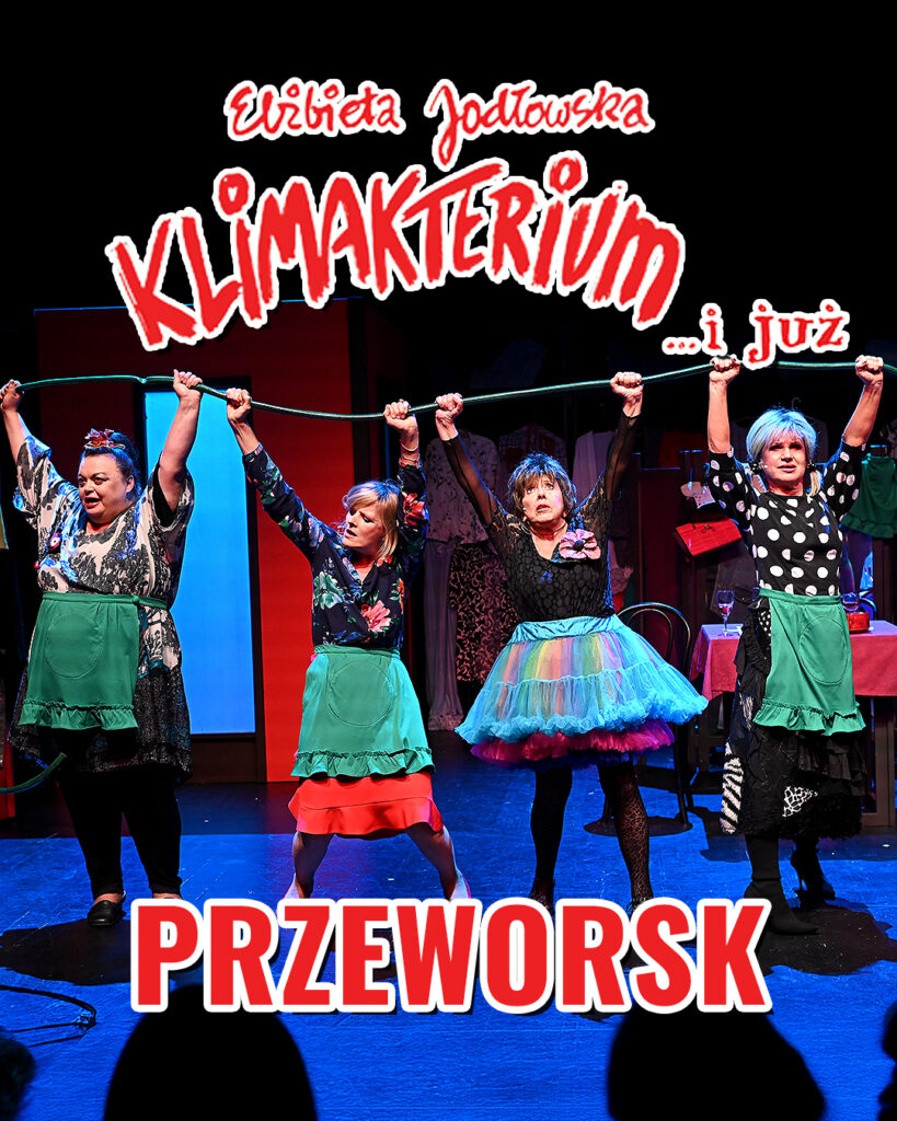 Spektakl &Quot;Klimakterium… I Już!&Quot;. Znakomity Hit Teatralny Już 10 Kwietnia W Miejskim Ośrodku Kultury W Przeworsku 3 Spektakl &Quot;Klimakterium… I Już!&Quot;. Znakomity Hit Teatralny Już 10 Kwietnia W Miejskim Ośrodku Kultury W Przeworsku