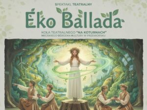 Eko Ballada spektakl teatralny w Przeworsku