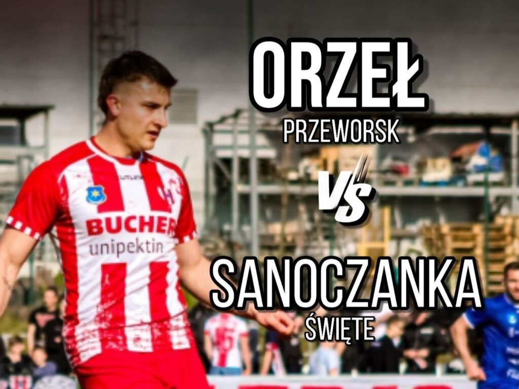 Orzeł Przeworsk podejmie Sanoczankę