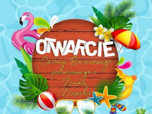 Wielkie otwarcie sezonu basenowego i Dzień Dziecka w Hadlach Szklarskich
