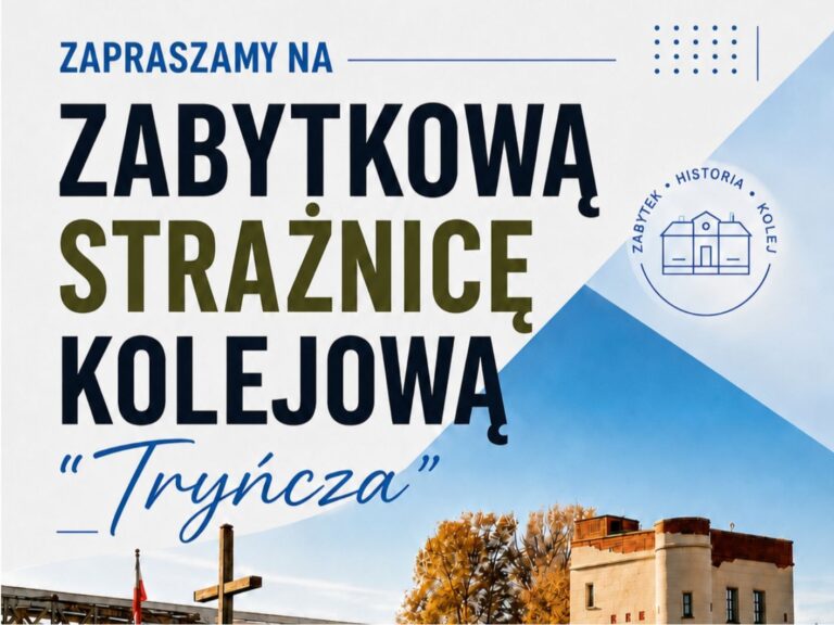 Plakat zapraszający do zwiedzania zabytkowej Strażnicy Kolejowej w Tryńczy