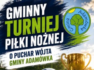Turniej Piłki Nożnej o Puchar Wójta Gminy Adamówka już 1 sierpnia