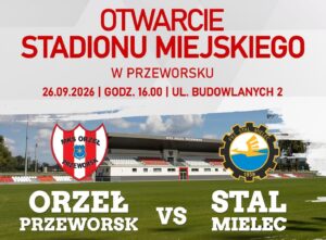 Otwarcie Stadionu Miejskiego w Przeworsku 26 września 2026