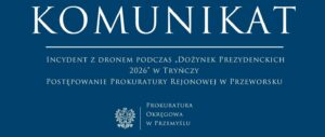 Incydent z dronem podczas „Dożynek Prezydenckich 2026” w Tryńczy