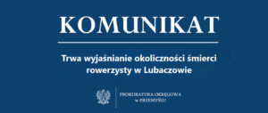 Trwa wyjaśnianie okoliczności śmierci rowerzysty w Lubaczowie
