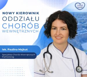 Lek. Paulina Majkut nowym Kierownikiem Oddziału Wewnętrznego w Przeworsku
