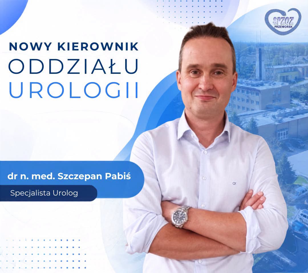 Lokalna Gazeta Internetowa 17 Dr N. Med. Szczepan Pabiś Nowym Kierownikiem Oddziału Urologii W Przeworsku