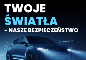 „Twoje światła - Nasze bezpieczeństwo” kampania na rzecz sprawnych świateł